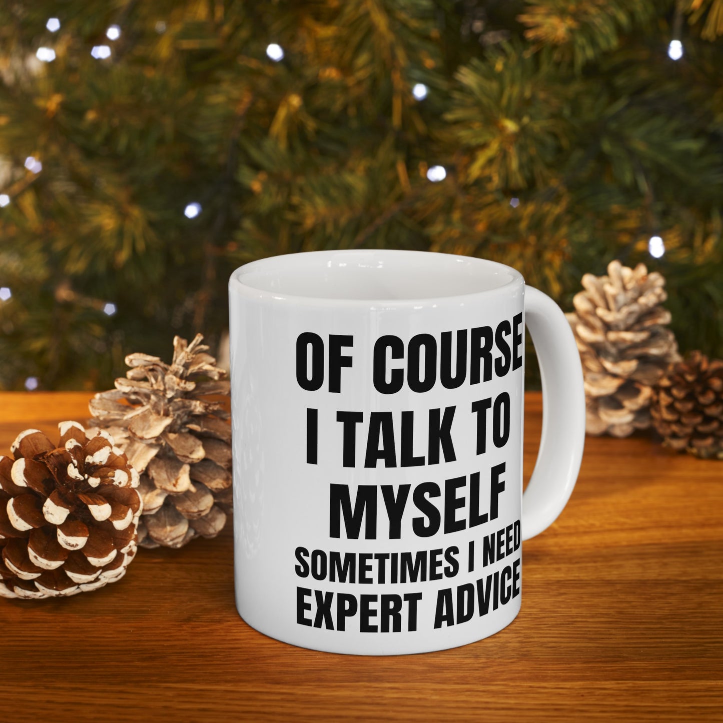Of Course I Talk To Myself Ceramic Mug